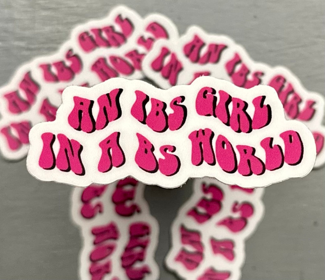 An IBS Girl in a BS World Sticker